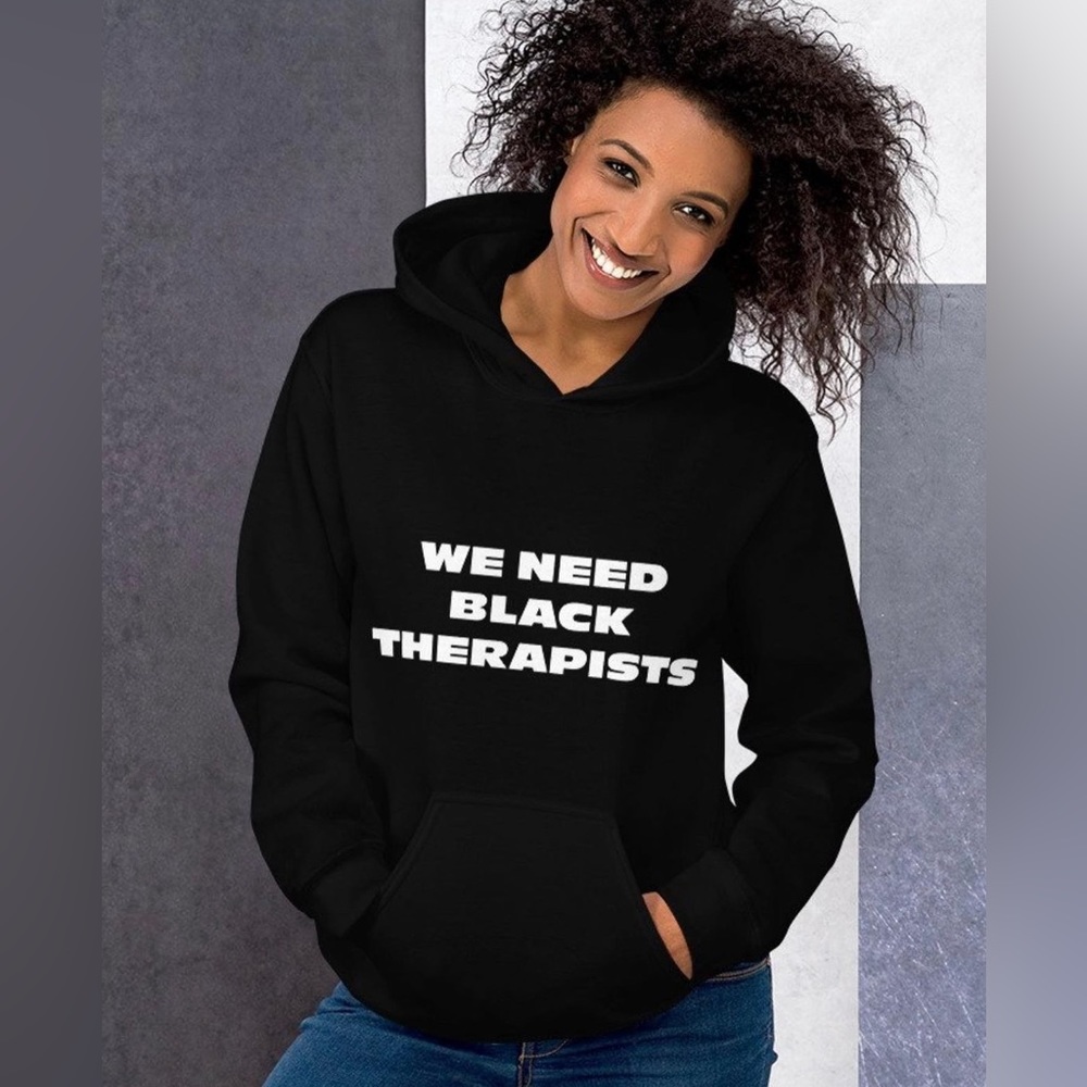 “WE NEED BLACK THERAPISTS” Hoodie